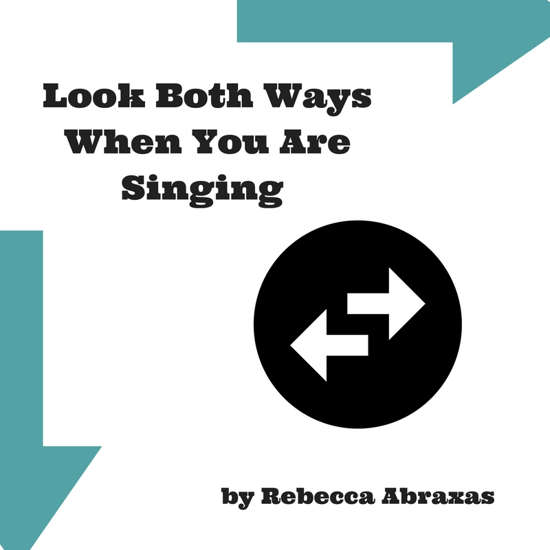 look both ways when you are sinigng