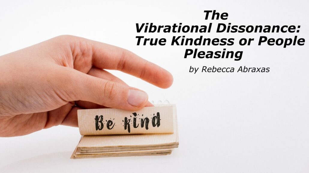 true kindness versus people pleasing the vibrational dissonance